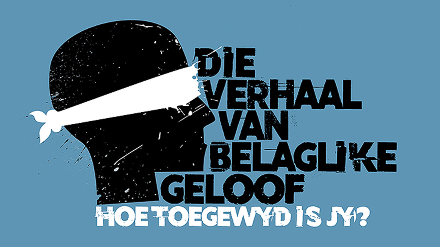 Die verhaal van Belaglike Geloof - Hoe toegewyd is jy?