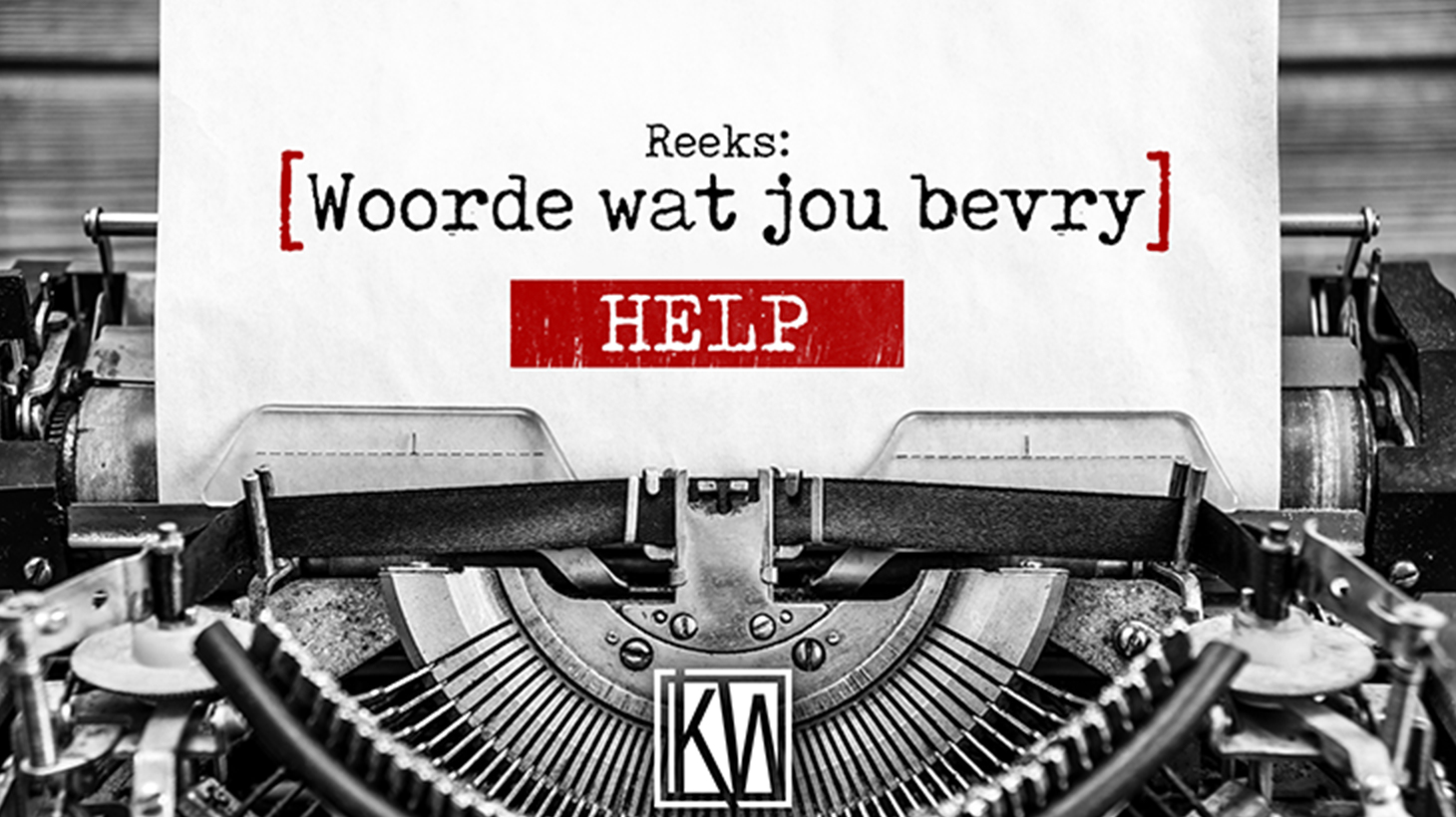 Woorde wat bevry - Help
