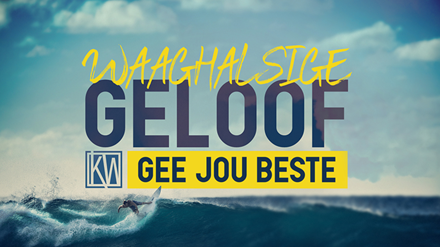 Waaghalsige Geloof - Gee jou beste