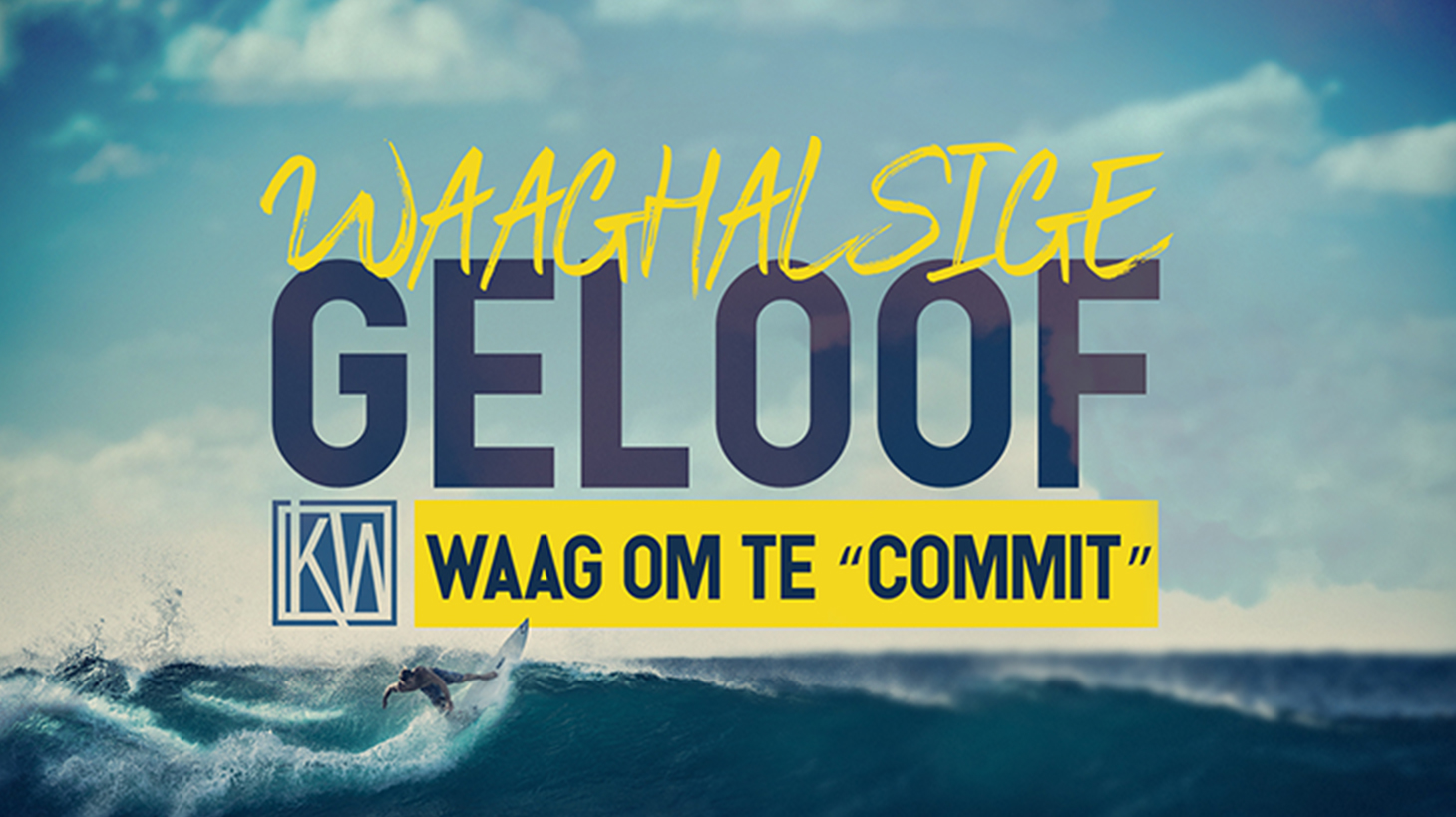 Waaghalsige Geloof - Waag om te Commit