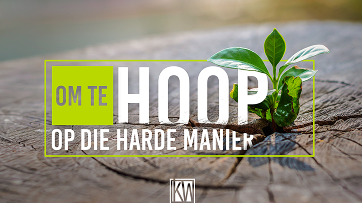 Om te hoop op die harde manier