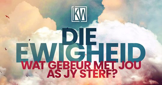 Die Ewigheid - Wat gebeur met jou as jy sterf?