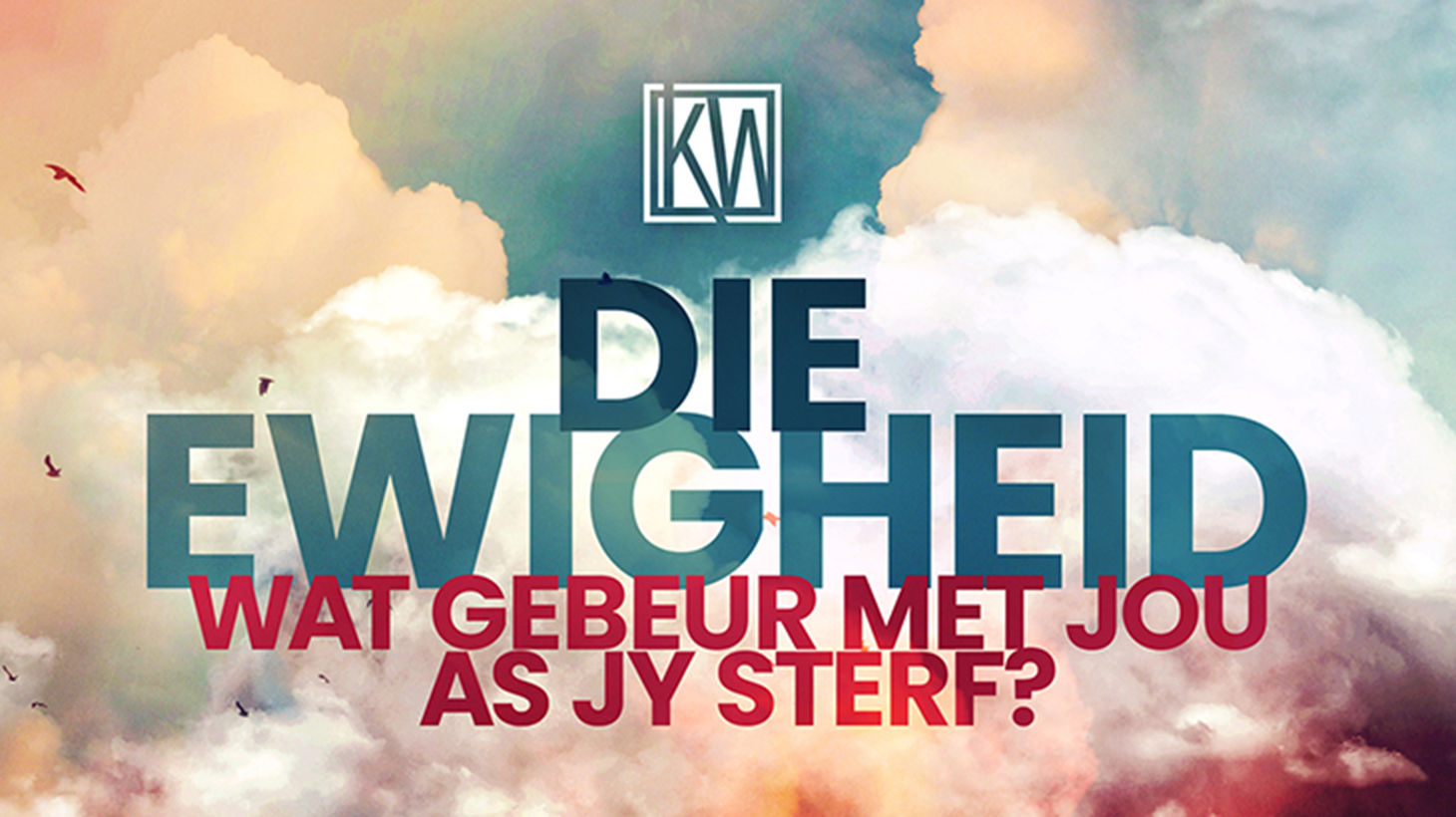 Die Ewigheid - Wat gebeur met jou as jy sterf?