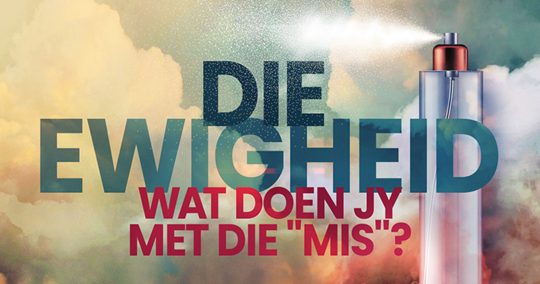 57_Die Ewigheid - Wat doen jy met die "mis"?