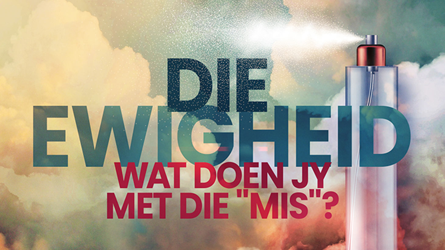 57_Die Ewigheid - Wat doen jy met die "mis"?